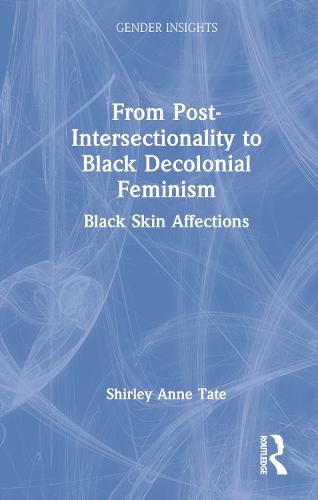 Cover image for From Post-Intersectionality to Black Decolonial Feminism: Black Skin Affections