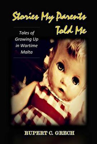 Cover image for Stories My Parents Told Me: Tales of Growing Up in Wartime Malta