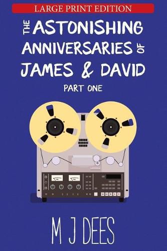 The Astonishing Anniversaries of James and David: Part One (Large Print)