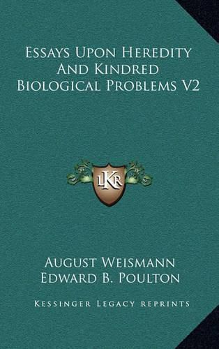 Cover image for Essays Upon Heredity and Kindred Biological Problems V2