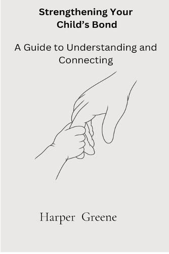 Cover image for Strengthen Your Child's Bond