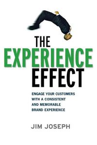 Cover image for The Experience Effect: Engage Your Customers with a Consistent and Memorable Brand Experience