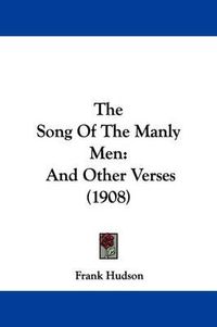 Cover image for The Song of the Manly Men: And Other Verses (1908)