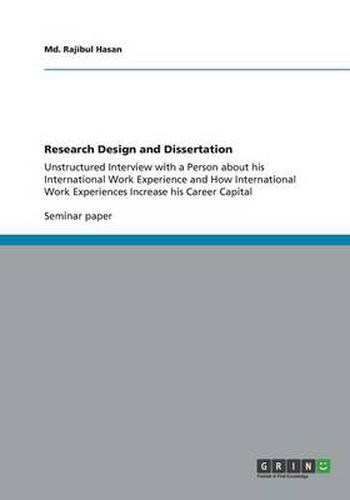 Cover image for Research Design and Dissertation: Unstructured Interview with a Person about his International Work Experience and How International Work Experiences Increase his Career Capital