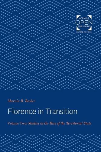 Cover image for Florence in Transition: Volume Two: Studies in the Rise of the Territorial State