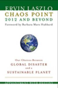 Cover image for Chaos Point 2012 and Beyond: Appointment with Destiny: Our Choices Between Global Disaster and a Sustainable Planet