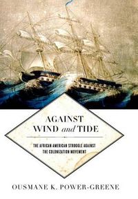 Cover image for Against Wind and Tide: The African American Struggle against the Colonization Movement