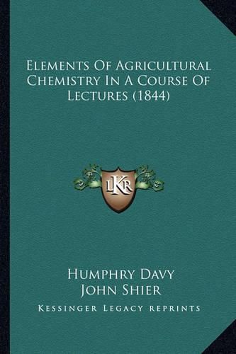 Elements of Agricultural Chemistry in a Course of Lectures (1844)