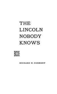 Cover image for The Lincoln Nobody Knows