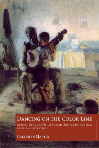 Cover image for Dancing on the Color Line: African American Tricksters in Nineteenth-Century American Literature