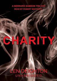 Cover image for Charity: A Bernard Samson Trilogy