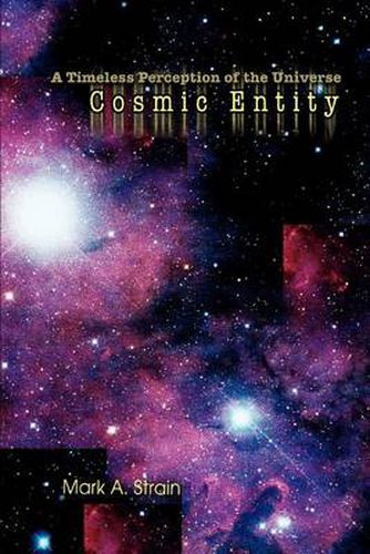 Cover image for Cosmic Entity: A Timeless Perception of the Universe