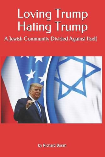 Cover image for Loving Trump Hating Trump: A Jewish Community Divided Against Itself