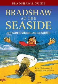 Cover image for Bradshaw's Guide Bradshaw at the Seaside: Britain's Victorian Resorts