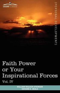 Cover image for Personal Power Books (in 12 Volumes), Vol. IV: Faith Power or Your Inspirational Forces