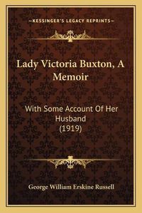 Cover image for Lady Victoria Buxton, a Memoir: With Some Account of Her Husband (1919)