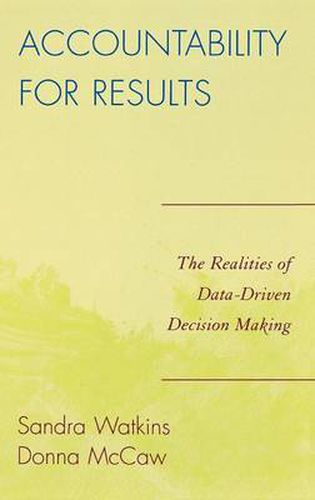 Accountability for Results: The Realities of Data-Driven Decision Making