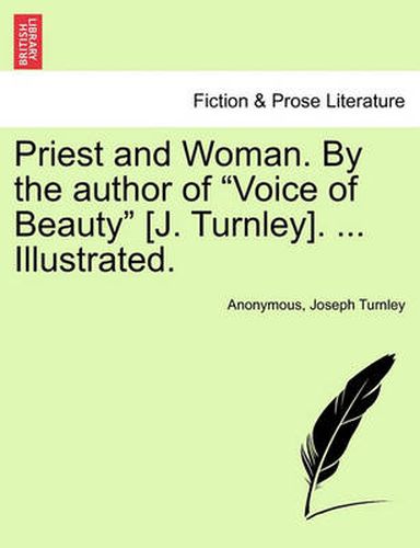 Cover image for Priest and Woman. by the Author of  Voice of Beauty  [J. Turnley]. ... Illustrated.