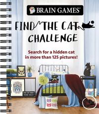 Cover image for Brain Games - Find the Cat Challenge: Search for a Hidden Cat in More Than 125 Pictures!