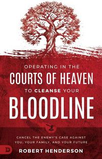 Cover image for Cleansing Your Bloodline from the Courts of Heaven