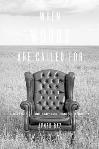 Cover image for When Words Are Called For: A Defense of Ordinary Language Philosophy