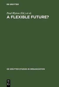 Cover image for A Flexible Future?: Prospects for Employment and Organization