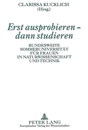 Cover image for Erst Ausprobieren - Dann Studieren: Bundesweite Sommeruniversitaet Fuer Frauen in Naturwissenschaft Und Technik