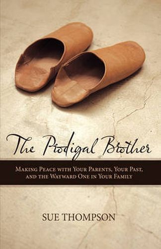 Cover image for The Prodigal Brother: Making Peace with Your Parents, Your Past, and the Wayward One in Your Family