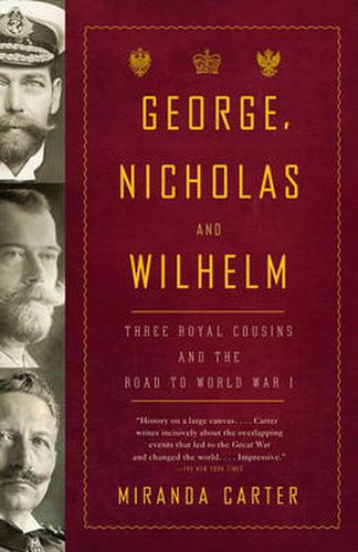 Cover image for George, Nicholas and Wilhelm: Three Royal Cousins and the Road to World War I