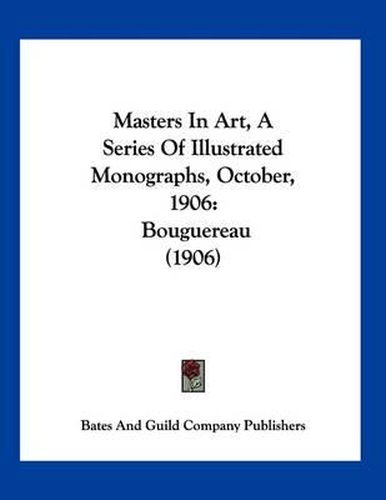 Cover image for Masters in Art, a Series of Illustrated Monographs, October, 1906: Bouguereau (1906)