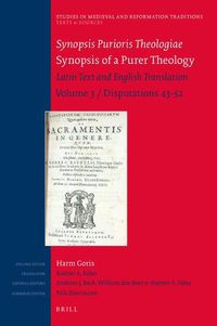 Cover image for Synopsis Purioris Theologiae / Synopsis of a Purer Theology: Latin Text and English Translation: Volume 3, Disputations 43 - 52