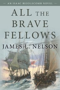 Cover image for All the Brave Fellows: An Isaac Biddlecomb Novel