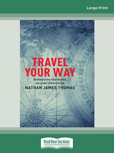 Cover image for Travel your way: Rediscover the world, on your own terms