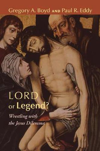 Lord or Legend?: Wrestling with the Jesus Dilemma