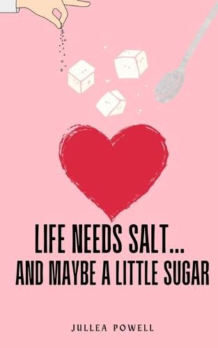 Cover image for Life Needs Salt... And maybe a Little Sugar