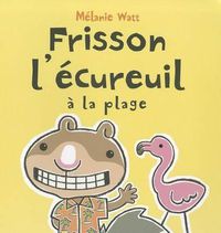 Cover image for Frisson l'Ecureuil A La Plage