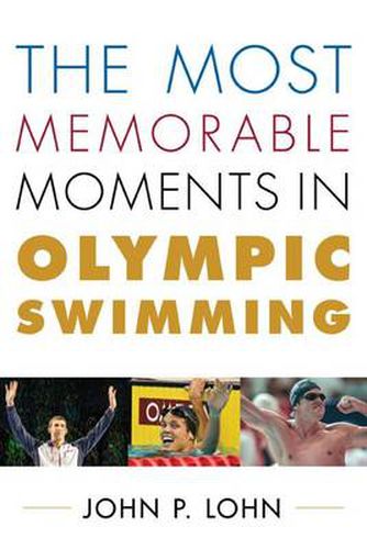 Cover image for The Most Memorable Moments in Olympic Swimming