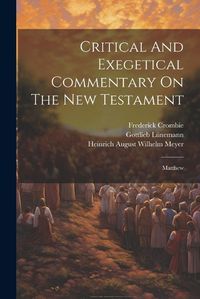 Cover image for Critical And Exegetical Commentary On The New Testament
