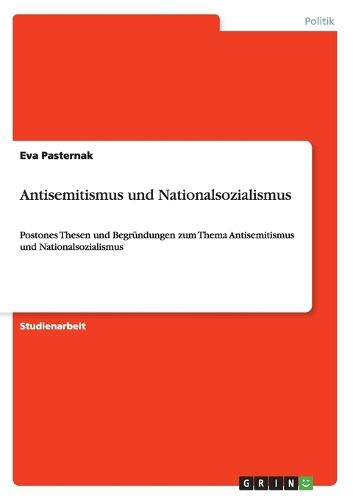 Cover image for Antisemitismus und Nationalsozialismus: Postones Thesen und Begrundungen zum Thema Antisemitismus und Nationalsozialismus