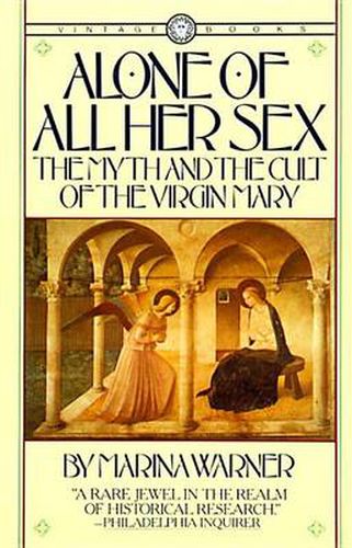 Alone of All Her Sex: The Myth and the Cult of the Virgin Mary