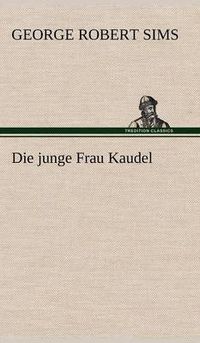 Cover image for Die Junge Frau Kaudel