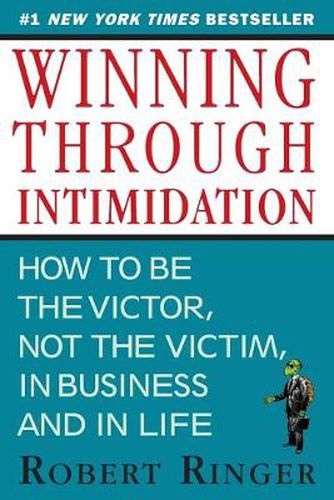 Cover image for Winning through Intimidation: How to Be the Victor, Not the Victim, in Business and in Life