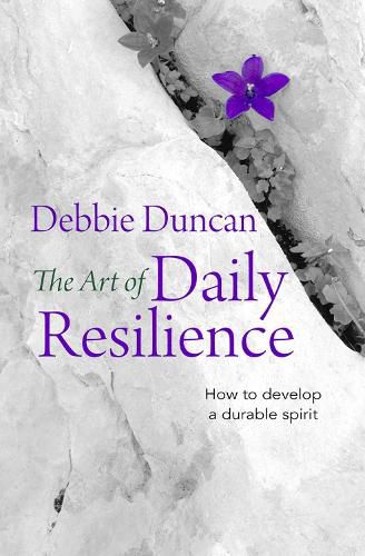 Cover image for The Art of Daily Resilience: How to develop a durable spirit