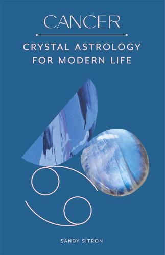 Cover image for Cancer: Crystal Astrology for Modern Life