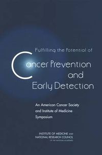 Cover image for Fulfilling the Potential of Cancer Prevention and Early Detection: An American Cancer Society and Institute of Medicine Symposium