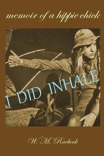 Cover image for I Did Inhale: Memoir of a Hippie Chick