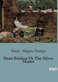 Cover image for Hans Brinker Or The Silver Skates