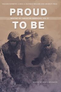 Cover image for Proud to Be: Writing by American Warriors, Volume 8