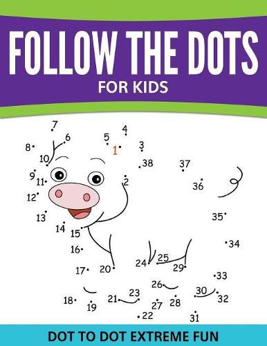 Cover image for Follow The Dots For Kids: Dot To Dot Extreme Fun