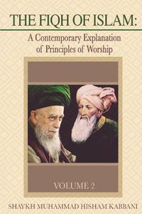 Cover image for The Fiqh of Islam: A Contemporary Explanation of Principles of Worship, Volume 2